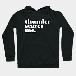 thunder scares me. Hoodie